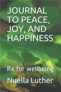 Journal to Peace, Joy, and Happiness