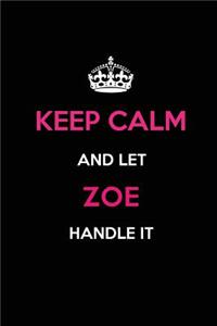 Keep Calm and Let Zoe Handle It