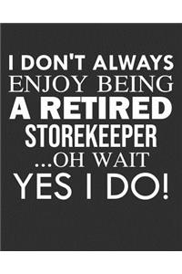 I Don't Always Enjoy Being a Retired Storekeeper ... Oh Wait Yes I Do!