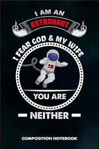 I Am an Astronaut I Fear God and My Wife You Are Neither