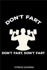 Don't Fart Don't Fart, Don't Fart Fitness Journal