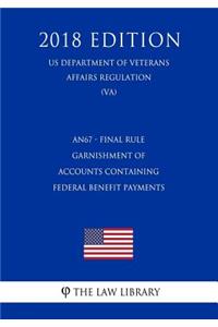 An67 - Final Rule - Garnishment of Accounts Containing Federal Benefit Payments (Us Department of Veterans Affairs Regulation) (Va) (2018 Edition)