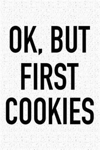 Ok, But First Cookies