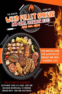 Wood Pellet Smoker and Grill Cookbook 2020