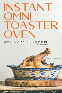 Instant Omni Toaster Oven Air Fryer Cookbook for Beginners