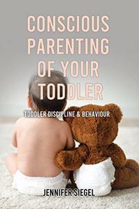 Conscious Parenting of Your Toddler