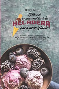 El libro de cocina completo de la heladera para principiantes