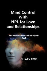 Mind Control With NPL for Love and Relationships
