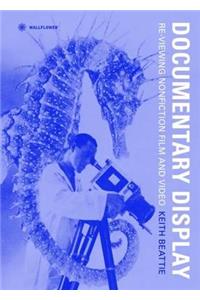Documentary Display – Re–viewing Nonfiction Film and Video