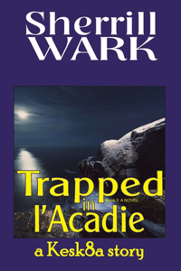 Trapped in l'Acadie