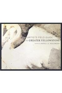 The Artists Field Guide to Greater Yellowstone