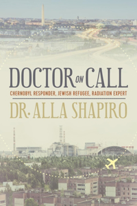 Doctor on Call: Chernobyl Responder, Jewish Refugee, Radiation Expert