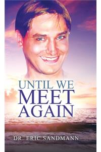 Until We Meet Again