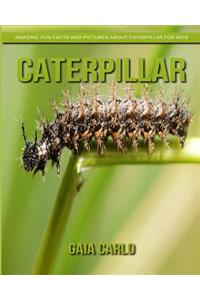 Caterpillar: Amazing Fun Facts and Pictures about Caterpillar for Kids