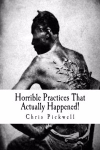 Horrible Practices That Actually Happened!