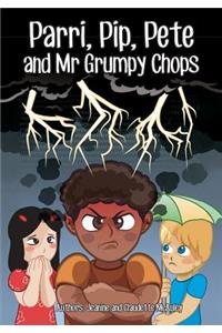 Parri, Pip, Pete and MR Grumpy Chops