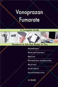 Vonoprazan Fumarate; A Complete Guide