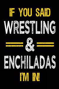 If You Said Wrestling & Enchiladas I'm in