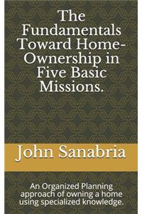 The Fundamental Towards Home-Ownership in Five Basic Missions.