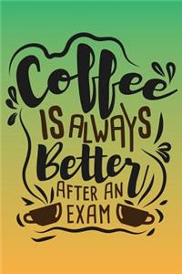 Coffee Is Always Better After An Exam