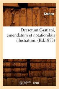 Decretum Gratiani, Emendatum Et Notationibus Illustratum. (Éd.1855)