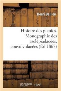 Histoire Des Plantes. Tome 10, Partie 3, Monographie Des Asclépiadacées, Convolvulacées