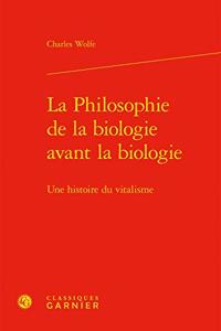 La Philosophie de la Biologie Avant La Biologie