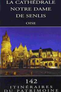 La cathédrale Notre Dame de Senlis