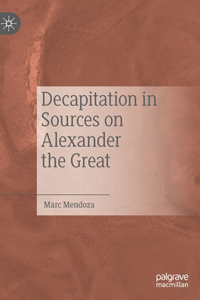 Decapitation in Sources on Alexander the Great