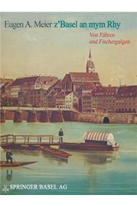 Z'Basel an Mym Rhy: Von Fähren Und Fischergalgen