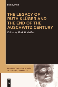 Legacy of Ruth Klüger and the End of the Auschwitz Century