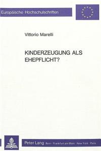 Kinderzeugung ALS Ehepflicht?