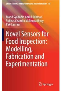 Novel Sensors for Food Inspection: Modelling, Fabrication and Experimentation