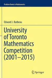 University of Toronto Mathematics Competition (2001-2015)