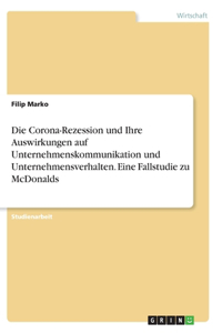 Corona-Rezession und Ihre Auswirkungen auf Unternehmenskommunikation und Unternehmensverhalten. Eine Fallstudie zu McDonalds