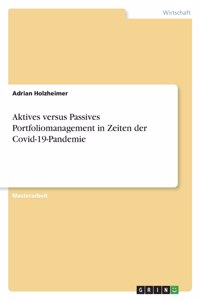 Aktives versus Passives Portfoliomanagement in Zeiten der Covid-19-Pandemie