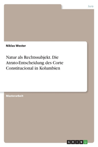 Natur als Rechtssubjekt. Die Atrato-Entscheidung des Corte Constitucional in Kolumbien