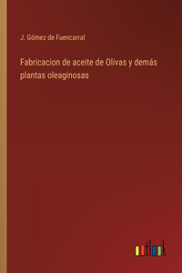 Fabricacion de aceite de Olivas y demás plantas oleaginosas