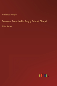 Sermons Preached in Rugby School Chapel