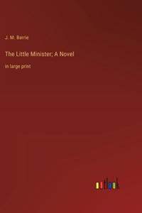 Little Minister; A Novel