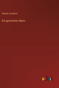 Ein gemachter Mann