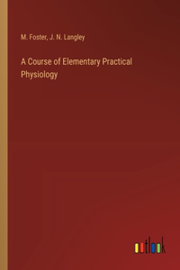 Course of Elementary Practical Physiology