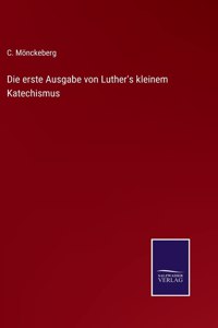 Die erste Ausgabe von Luther's kleinem Katechismus