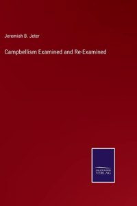 Campbellism Examined and Re-Examined