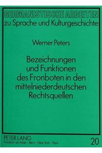 Bezeichnungen Und Funktionen Des Fronboten in Den Mittelniederdeutschen Rechtsquellen