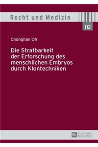 Die Strafbarkeit Der Erforschung Des Menschlichen Embryos Durch Klontechniken