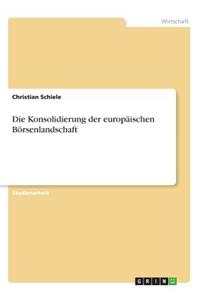 Die Konsolidierung der europäischen Börsenlandschaft