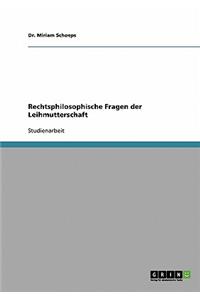 Leihmutterschaft. Rechtsphilosophische Fragen