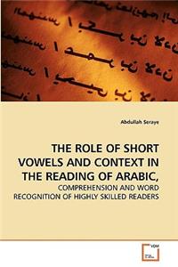 Role of Short Vowels and Context in the Reading of Arabic,