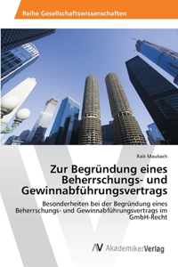 Zur Begründung eines Beherrschungs- und Gewinnabführungsvertrags